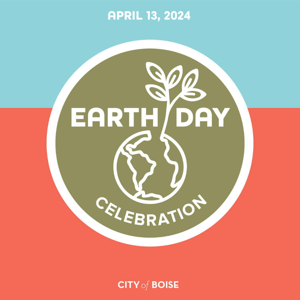 City of Boise 2024 Earth Day Celebration Boise, ID Idaho